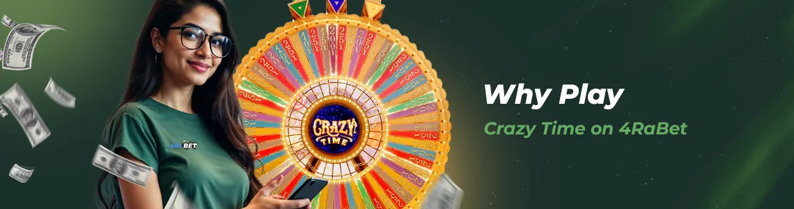 Why Play Crazy Time on 4RaBet?